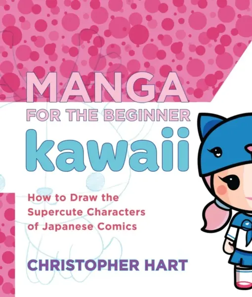 Manga for the Beginner: Kawaii - C Hart