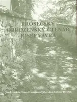 Prosečský obrozenský čtenář Josef Vávra - Josef Dvořák, Velimír Dvořák, Dana Dvořáková-Táborská