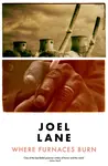 Where Furnaces Burn - Joel Lane