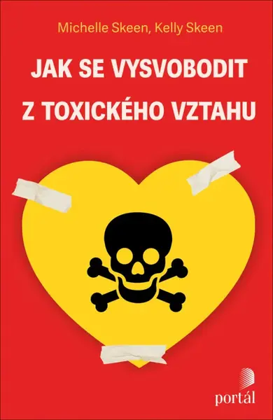 Jak se vysvobodit z toxického vztahu (poškozená) - Michelle Skeen, Kelly Skeen
