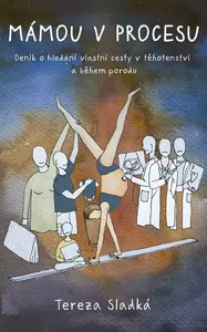 Mámou v procesu - Od dvou čárek k prvnímu úsměvu - Tereza Sladká