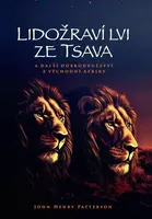 Lidožraví lvi ze Tsava (poškozená) - John Henry Patterson