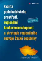 E-kniha: Kvalita podnikatelského prostředí, regionální konkurenceschopnost a strategie regionálního rozvoje Č od Viturka Milan