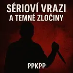 ppkpp – Sérioví vrazi a temné zločiny