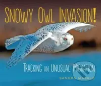 Snowy Owl Invasion! (Tracking an Unusual Migration) - kniha z kategorie Pro děti
