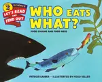 Who Eats What? - Patricia Lauber