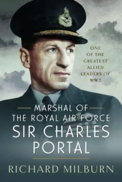 Marshal of the Royal Air Force Sir Charles Portal - Richard Michael Milburn