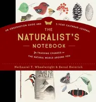 The Naturalist's Notebook - Bernd Heinrich, Nathaniel T. Wheelwright
