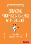 A Little Guide for Teachers: Engaging Parents and Carers with School - Emma Kell, Clemmie Stewart