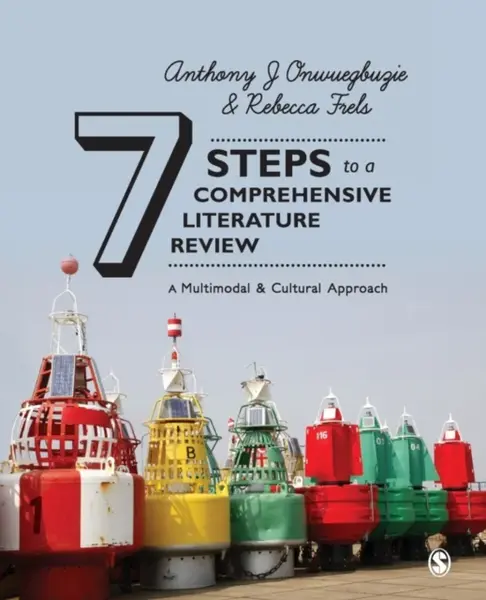 7 Steps to a Comprehensive Literature Review - Anthony J. Onwuegbuzie, Rebecca Frels