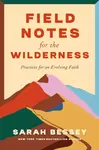 Field Notes for the Wilderness - Sarah Bessey