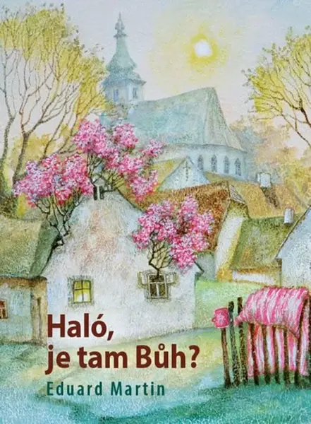 Haló, je tam Bůh? - Eduard Martin