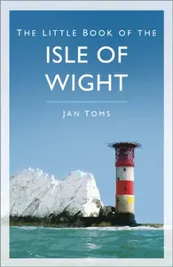 The Little Book of the Isle of Wight - Jan Toms
