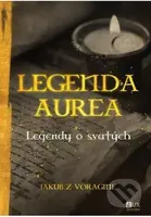 Legenda Aurea (Legendy o svätých) - Jakub z Voragine - kniha z kategorie Křesťanství