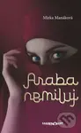 Araba nemiluj - Mirka Manáková - kniha z kategorie Společenská beletrie