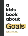 A Kids Book About Goals - Sean Oulashin
