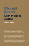 Mír nebo válka - Michail Šiškin