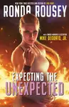 Expecting the Unexpected - Ronda Rousey