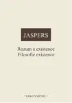 Rozum a existence. Filosofie existence - Karl Jaspers