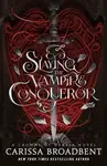 Slaying the Vampire Conqueror - Carissa Broadbent
