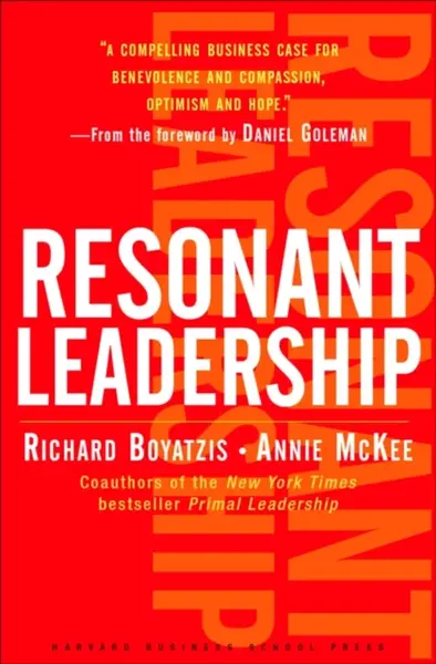 Resonant Leadership - Richard Boyatzis, Annie McKee