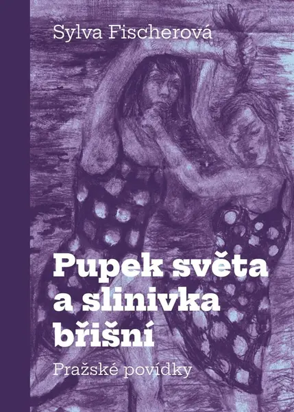 Pupek světa a slinivka břišní - Sylva Fischerová