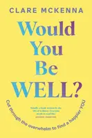Would You Be Well? - Clare McKenna