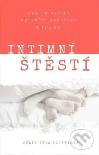 Intimní štěstí (Jak ve vztahu vytvářet vzrušení a touhu.) - kniha z kategorie Vztahy a rodina