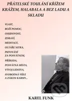 Přátelská toulání křížem, krážem, halabala a bez ladu a skladu