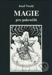 Magie pro pokročilé - Josef Veselý - kniha z kategorie Odborné a naučné