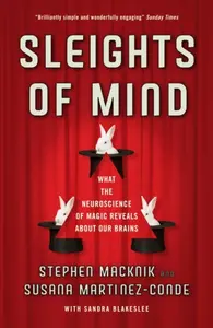 Sleights of Mind - Sandra Blakeslee, Susana Martinez-Conde, Stephen Macknik