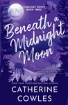 Beneath a Midnight Moon - Catherine Cowles