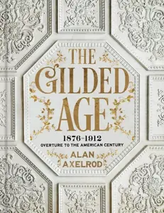 The Gilded Age - Alan Axelrod