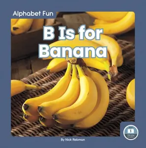 B Is for Banana - Nick Rebman