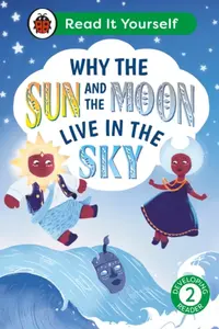Why the Sun and Moon Live in the Sky: Read It Yourself - Level 2 Developing Reader - Ladybird