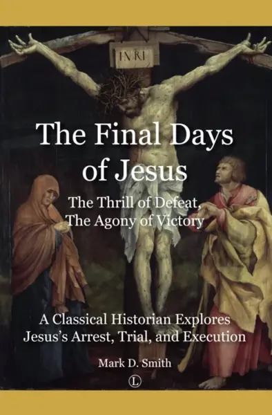Final Days of Jesus - Mark Smith