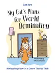 My Cat's Plans for World Domination - Sam Hart