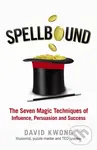 Spellbound (The Seven Magic Techniques of Influence, Persuasion and Success) - David Kwong
