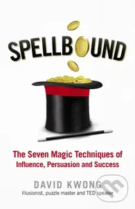 Spellbound (The Seven Magic Techniques of Influence, Persuasion and Success)