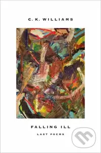 Falling Ill - C.K. Williams