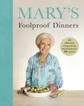 Mary's Foolproof Dinners - Mary Berryová