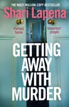 Getting Away With Murder - Shari Lapena