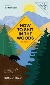 How to Shit in the Woods - Kathleen Meyer