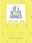 How to Be a Better Drinker - Hannah Chamberlain