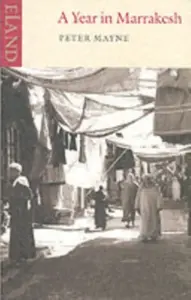 A Year in Marrakesh - Peter Mayne