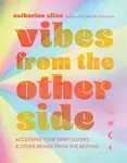 Vibes from the Other Side - Catharine Allan