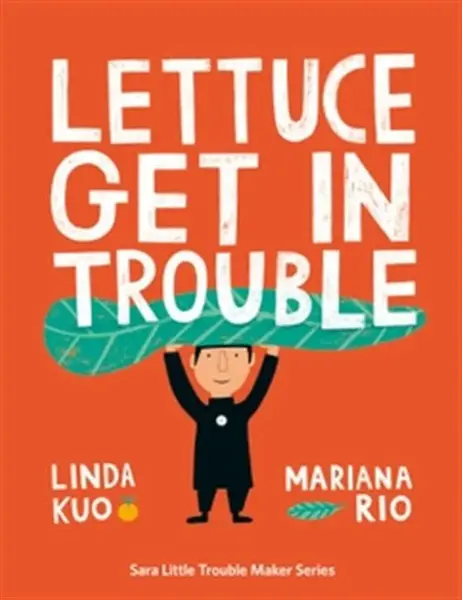 Lettuce Get in Trouble - Cynthia Benjamin, Paula Rees, Linda Kuo