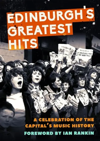 Edinburgh's Greatest Hits - Alison Stroak, Jonathan Trew, Fiona Shepherd, Jim Byers