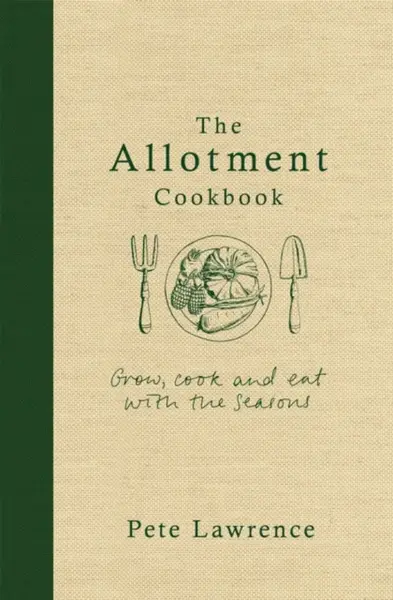The Allotment Cookbook - Pete Lawrence