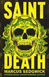 Saint Death - Marcus Sedgwick